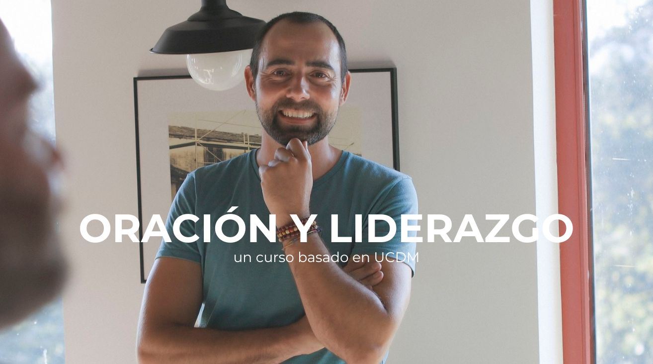 Oración y Liderazgo basado en UCDM